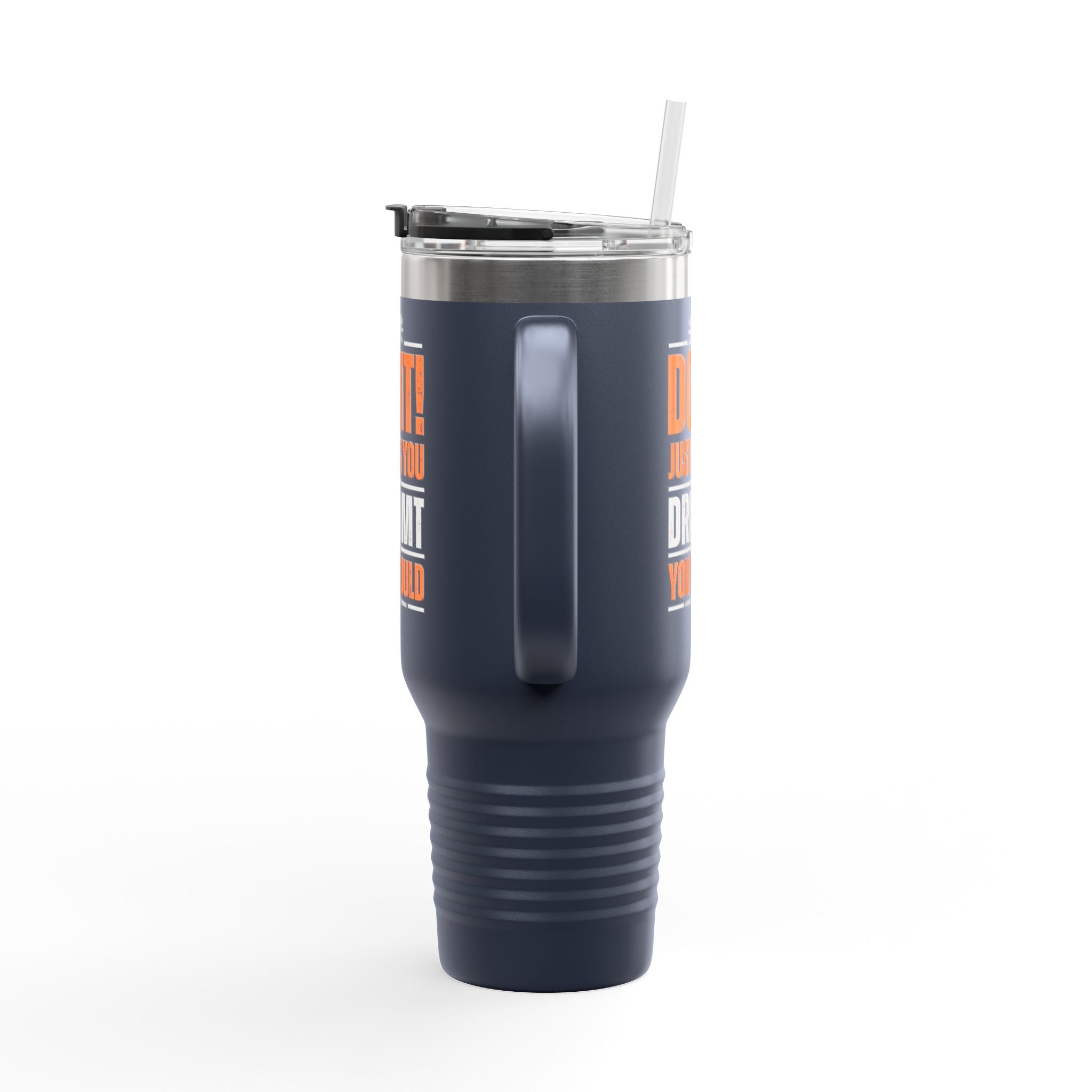 Do It! Just As You Dreamt You Would Insulated Travel Mug, 40oz