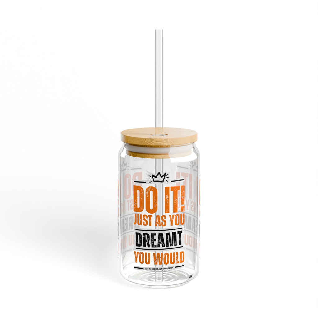 Do It! Just As You Dreamt You Would (2nd Edition) Sipper Glass, 16oz SETEPENRA Mug.