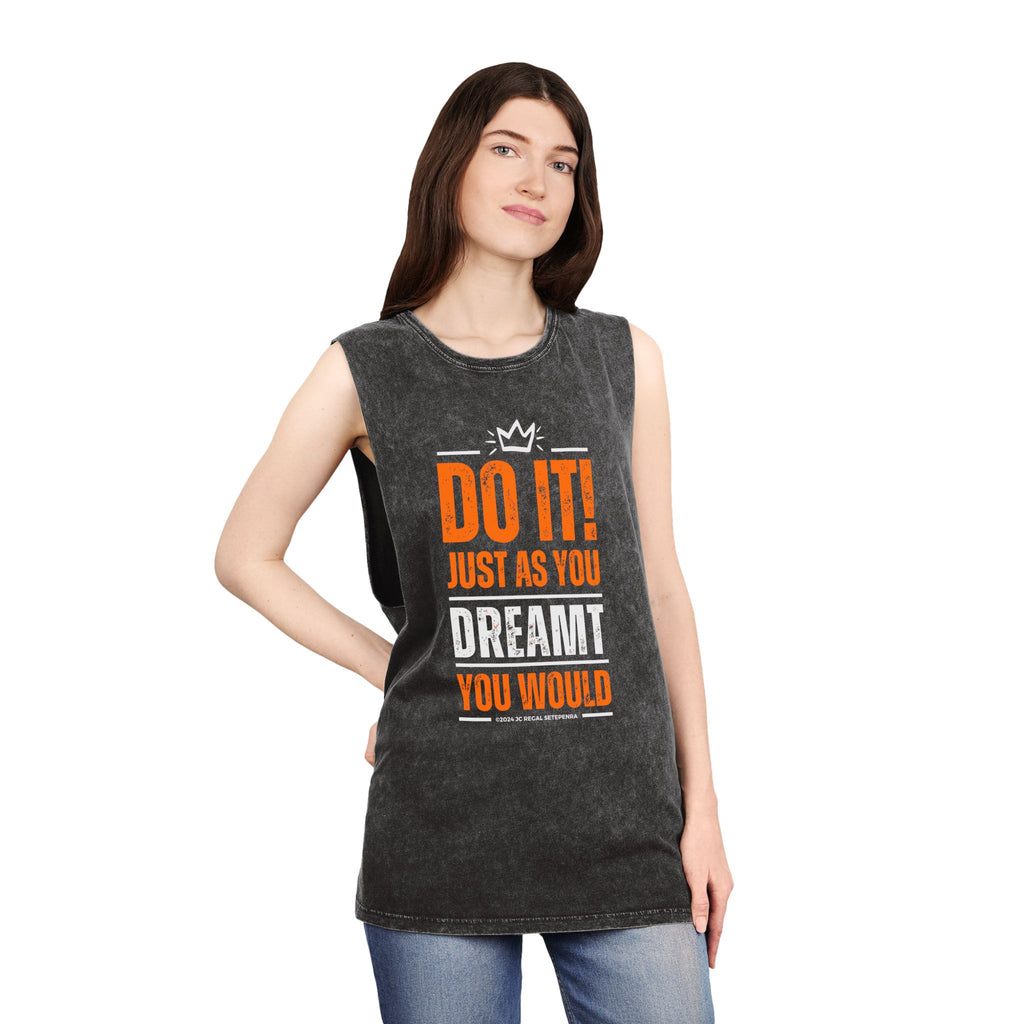Do It! Just As You Dreamt You Would Unisex Stonewash Tank Top SETEPENRA Tank Top.