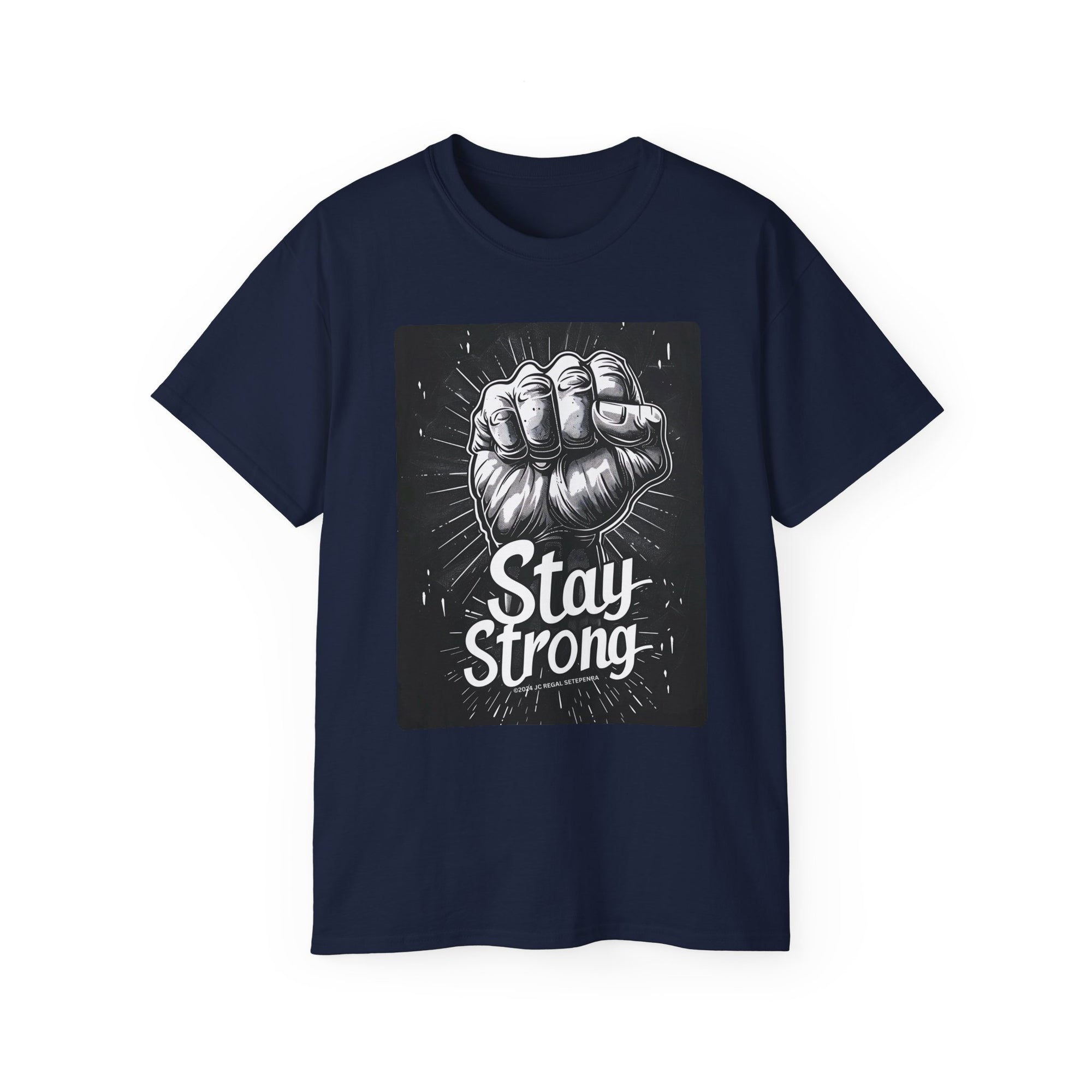 Stay Strong Unisex Ultra Cotton Tee SETEPENRA T-Shirt.