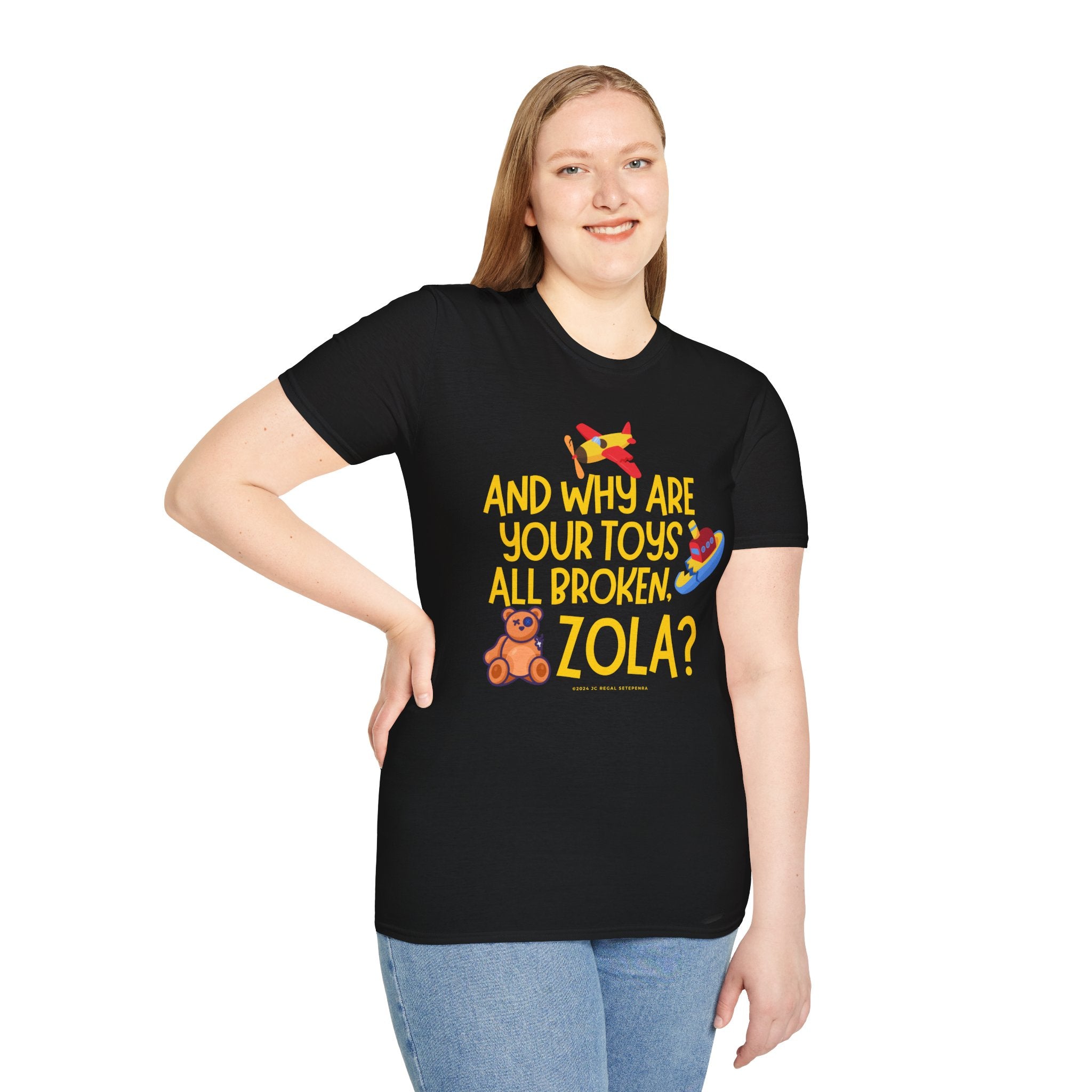 And Why Are Your Toys All Broken Zola? Unisex Softstyle T-Shirt