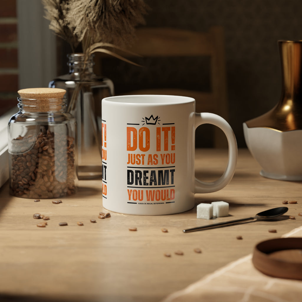 Do It! Just As You Dreamt You Would Jumbo Mug, 20oz SETEPENRA Mug.