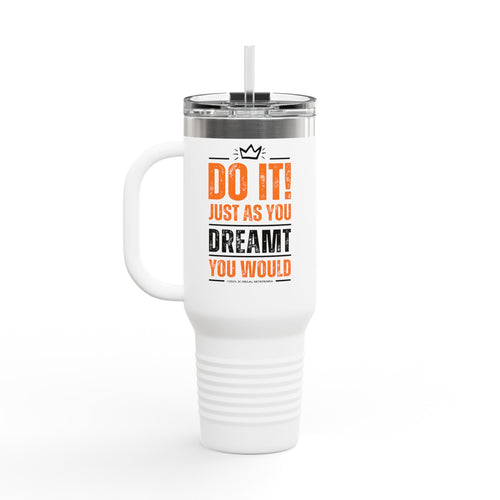 Do It! Just As You Dreamt You Would Insulated Travel Mug, 40oz white left